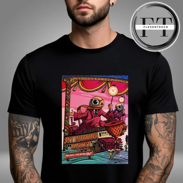 My Morning Jacket Poster For Night 2 At Lacey Guthrie Palace Theater In Louisville KY On April 26 2025 Unisex T-Shirt