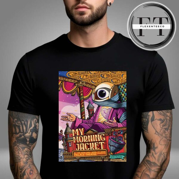My Morning Jacket Poster For Night 3 At Lacey Guthrie Palace Theater In Louisville KY On April 27 2025 Unisex T-Shirt