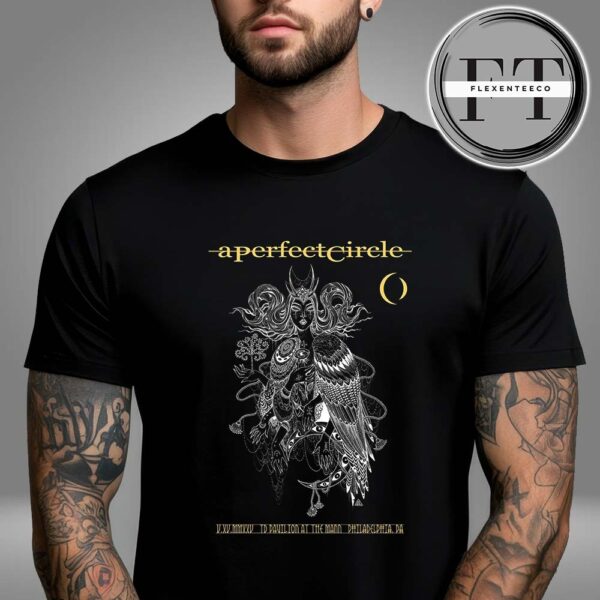 A Perfect Circle Sessanta V2.0 TD Pavilion At The Mann Center In Philadelphia PA On May 15 2025 Unisex T-Shirt