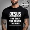 Alisson Becker Liverpool Premier League 2024 2025 Champions Jesus The Way Truth The Life Unisex T-Shirt