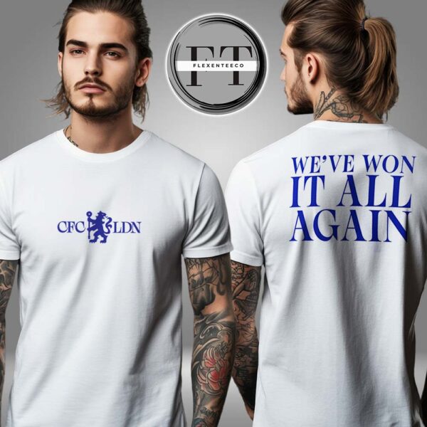 Chelsea We’ve Won It All Again Graphic Win 2024-2025 UEFA Conference League Two Sided Unisex T-Shirt