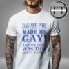 Dan And Phil Made Me Gay Unisex T-Shirt