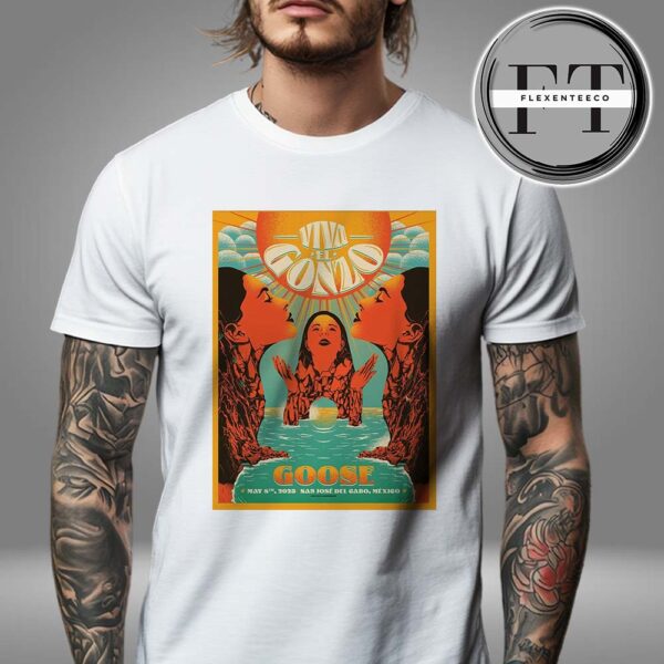 Goose The Band Viva El Gonzo At San Jose Del Cabo In Mexico On May 8 2025 Unisex T-Shirt