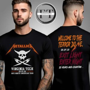 Metallica M72 Virgina Tech Welcome To Die Terror Do Me Exit Light Enter Night 25 Years And Counting M72 North American Tour May 7 2025 Two Sided Unisex T-Shirt