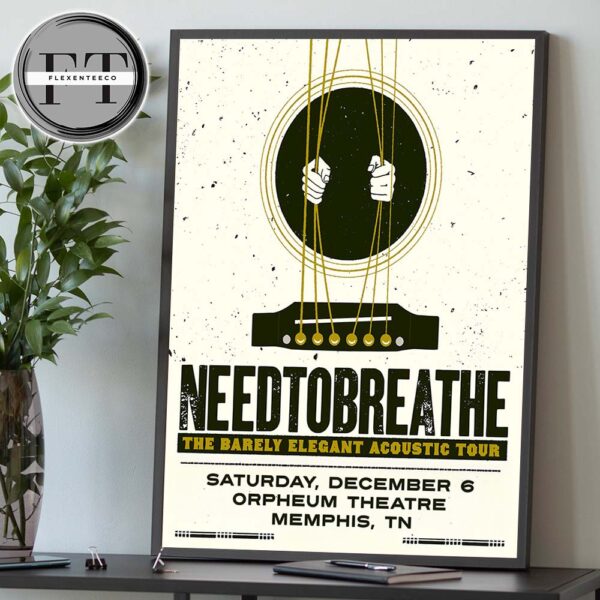 Needtobreathe The Barely Elegant Acoustic Tour At Orpheum Theatre In Memphis TN On December 6 2025 Home Decor Poster Canvas