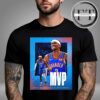 Shai Gilgeous-Alexander From Oklahoma City Thunder Has Been MVP NBA Most Valuable Player 2024-25 Unisex T-Shirt