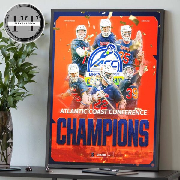 Syracuse Orange Men’s Lacrosse Is The Atlantic Coast Conference Champions 2025 Home Decor Poster Canvas