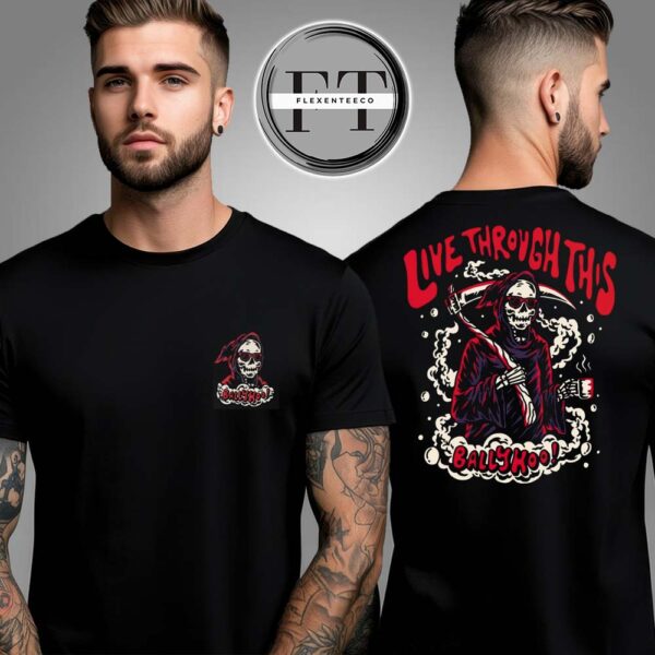 Ballyhoo Live Through This Tee Two Sided Unisex T-Shirt