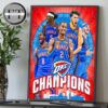 Oklahoma City Thunder Have Won The 2025 NBA Championship Home Decor Poster Canvas