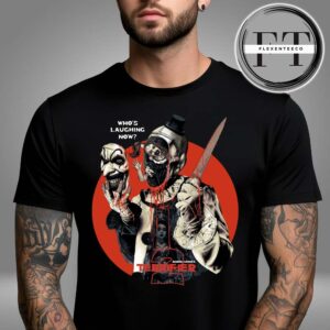 Terrifier Who’s Laughing Now Unisex T-Shirt