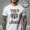 Tres Leches Indiana Fever Caitlin Clark Sophie Cunningham And Lexie Hull WNBA Unisex T-Shirt