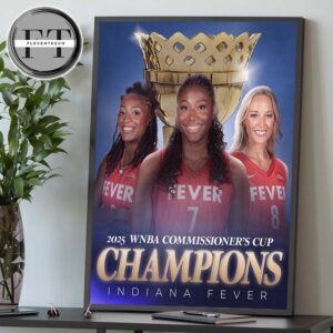 Indiana Fever Have Claimed The Title Of 2025 WNBA Commissioner’s Cup Champions Home Decor Poster Canvas