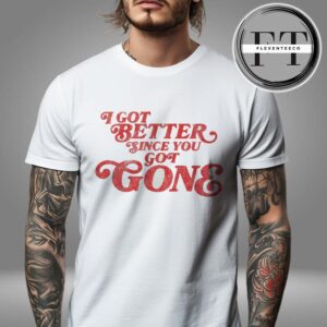 Morgan Wallen I Got Better Since You Got Gone Unisex T-Shirt