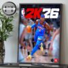 NBA 2K26 Cover Athlete Shai Gilgeous-Alexander OKC Thunder Home Decor Poster Canvas